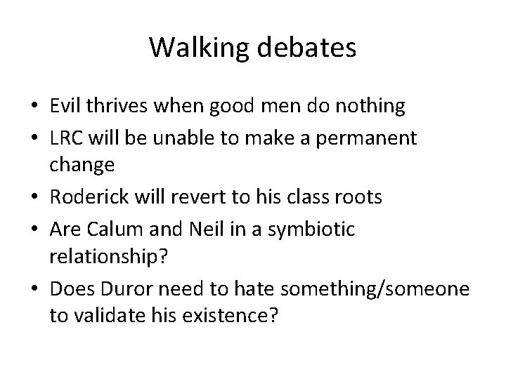 Walking debates • Evil thrives when good men do nothing • LRC will be