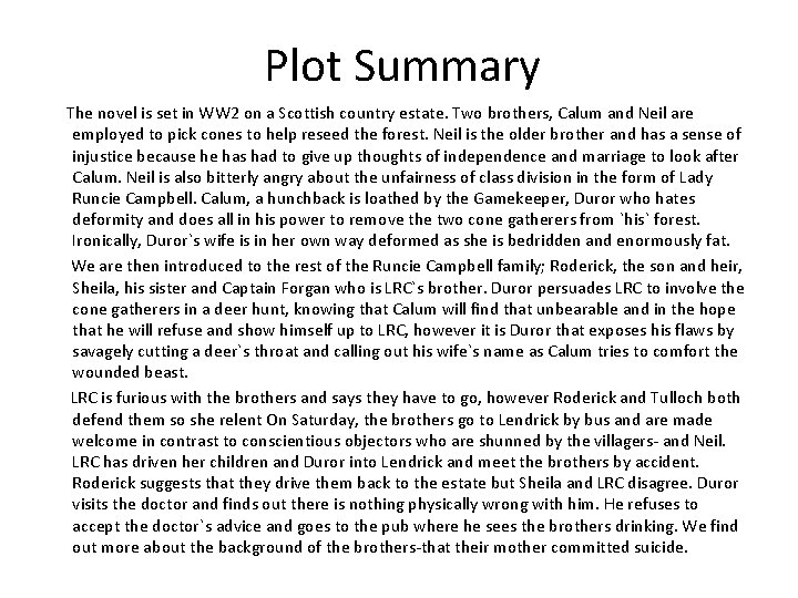 Plot Summary The novel is set in WW 2 on a Scottish country estate.