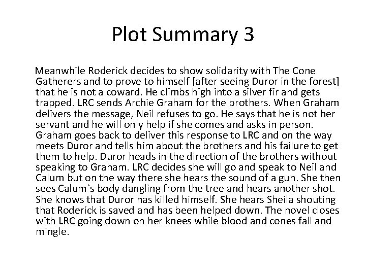 Plot Summary 3 Meanwhile Roderick decides to show solidarity with The Cone Gatherers and