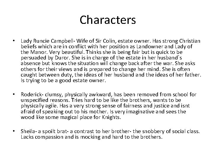 Characters • Lady Runcie Campbell- Wife of Sir Colin, estate owner. Has strong Christian