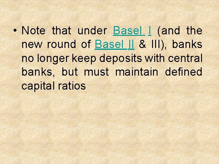  • Note that under Basel I (and the new round of Basel II