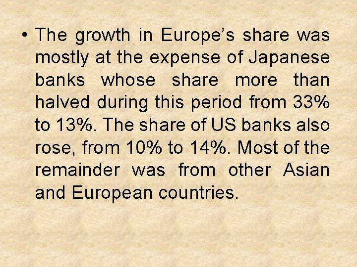  • The growth in Europe’s share was mostly at the expense of Japanese