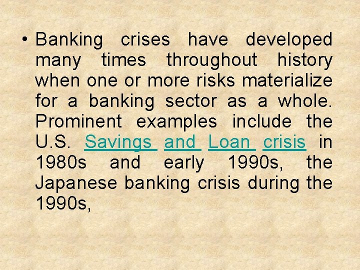 • Banking crises have developed many times throughout history when one or more