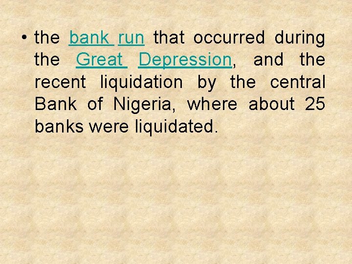  • the bank run that occurred during the Great Depression, and the recent