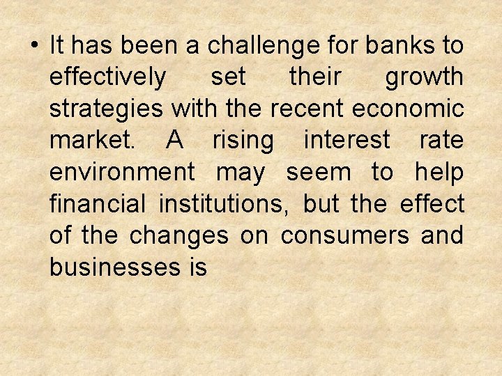  • It has been a challenge for banks to effectively set their growth