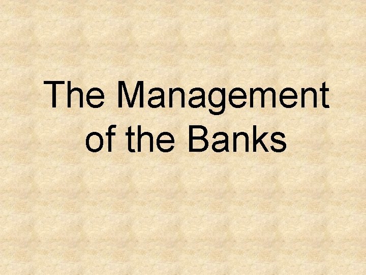 The Management of the Banks 