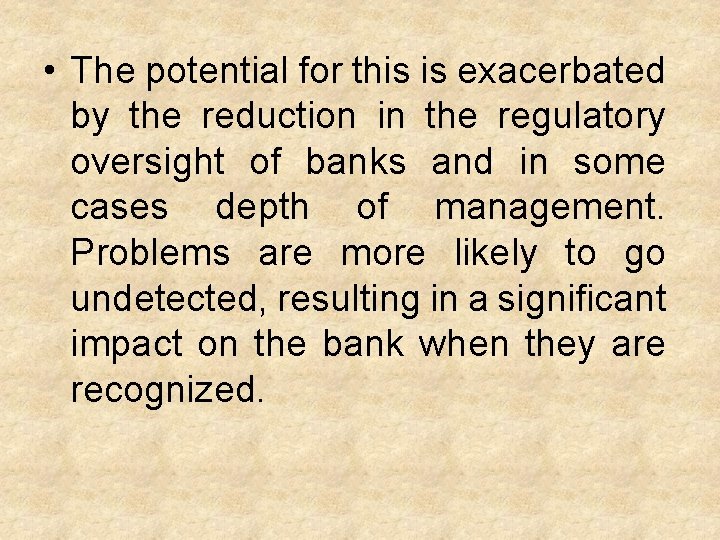  • The potential for this is exacerbated by the reduction in the regulatory