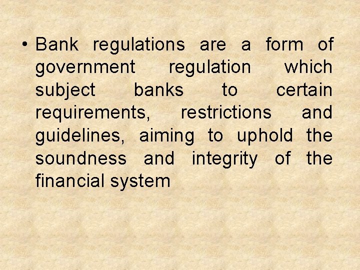  • Bank regulations are a form of government regulation which subject banks to