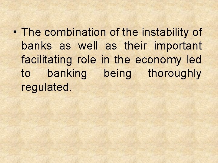  • The combination of the instability of banks as well as their important