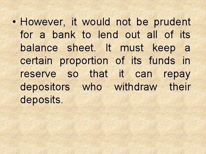 • However, it would not be prudent for a bank to lend out