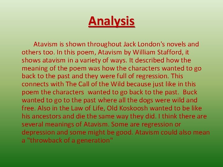 Analysis Atavism is shown throughout Jack London's novels and others too. In this poem,