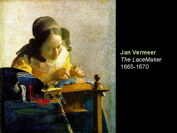 Jan Vermeer The Lace. Maker 1665 -1670 