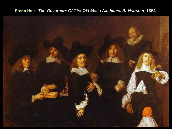 Frans Hals. The Governors Of The Old Mena Almhouse At Haarlem, 1664. 