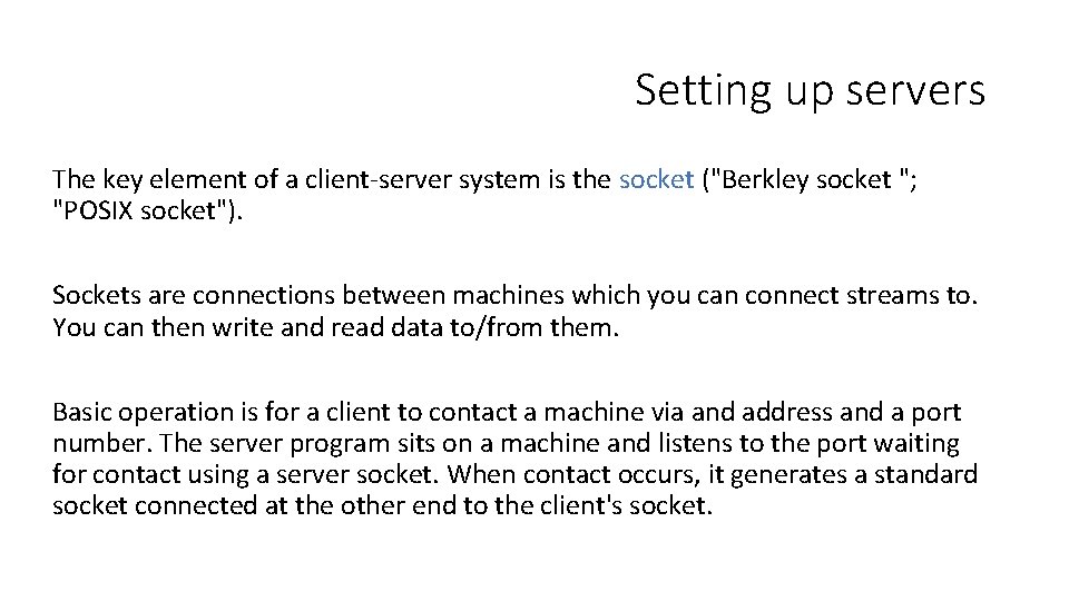 Setting up servers The key element of a client-server system is the socket ("Berkley