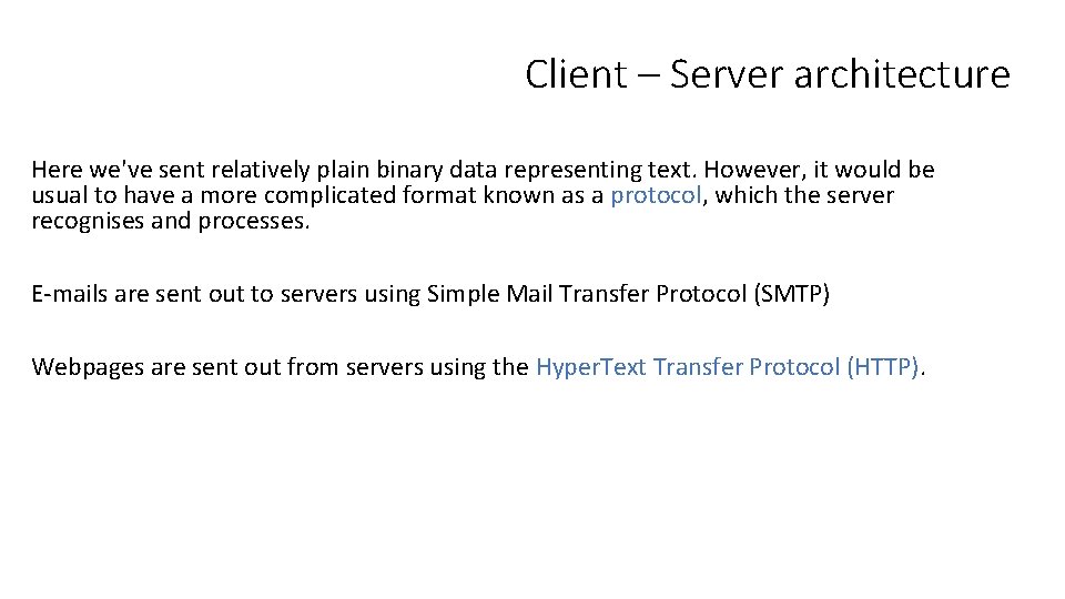 Client – Server architecture Here we've sent relatively plain binary data representing text. However,