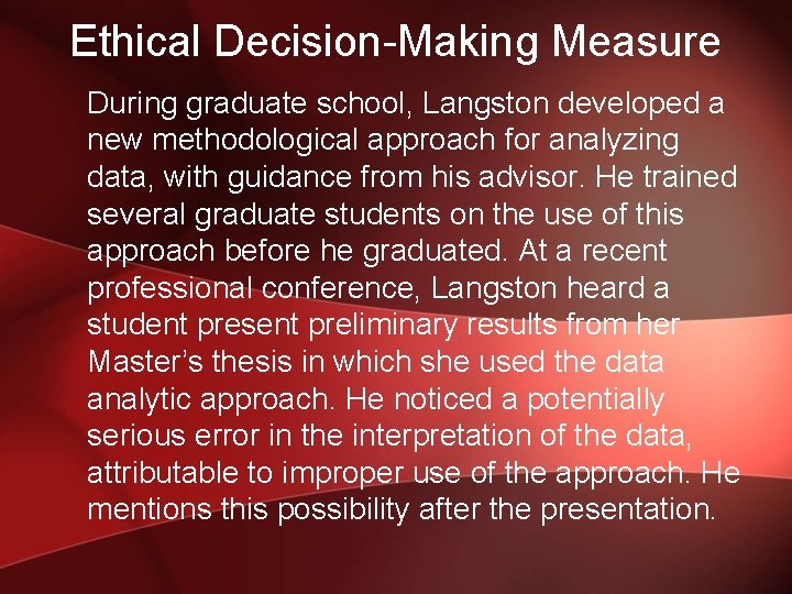 Ethical Decision-Making Measure During graduate school, Langston developed a new methodological approach for analyzing