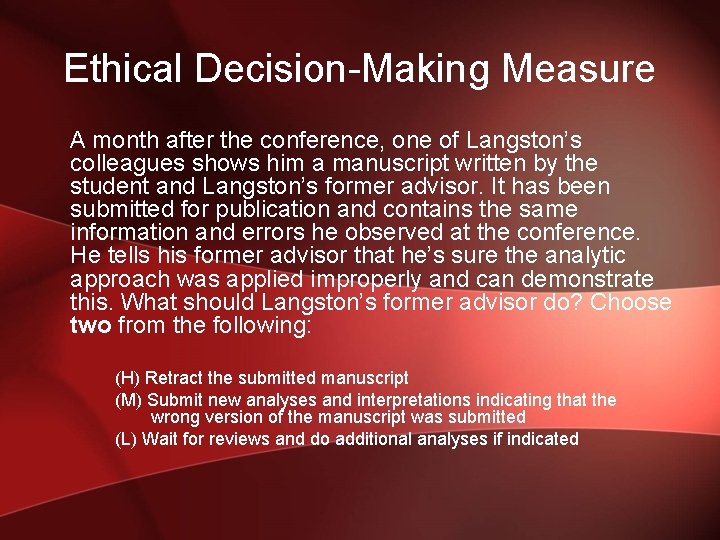 Ethical Decision-Making Measure A month after the conference, one of Langston’s colleagues shows him