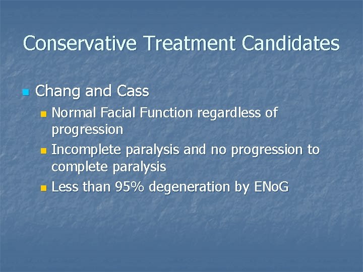 Conservative Treatment Candidates n Chang and Cass Normal Facial Function regardless of progression n