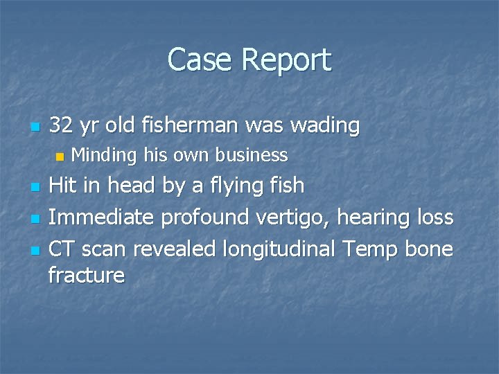 Case Report n 32 yr old fisherman was wading n n Minding his own