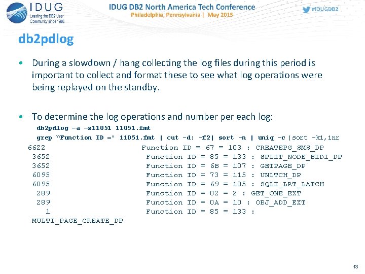 db 2 pdlog • During a slowdown / hang collecting the log files during