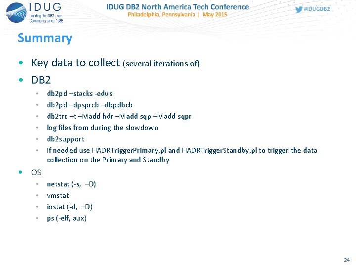 Summary • Key data to collect (several iterations of) • DB 2 • •