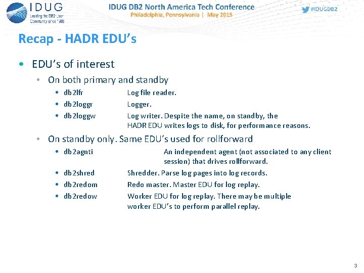 Recap - HADR EDU’s • EDU’s of interest • On both primary and standby