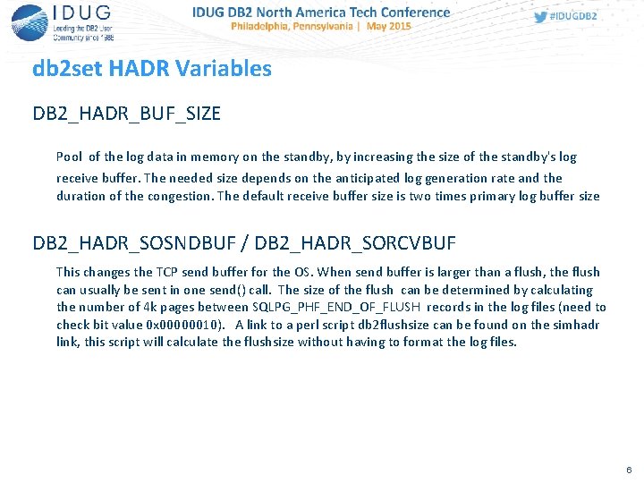 db 2 set HADR Variables DB 2_HADR_BUF_SIZE Pool of the log data in memory