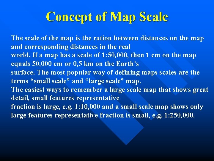 Concept of Map Scale The scale of the map is the ration between distances