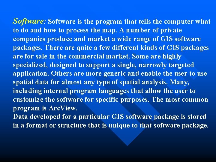 Software: Software is the program that tells the computer what to do and how