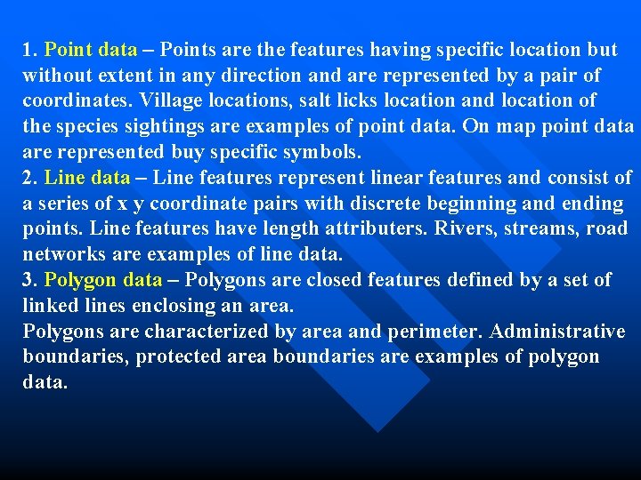 1. Point data – Points are the features having specific location but without extent