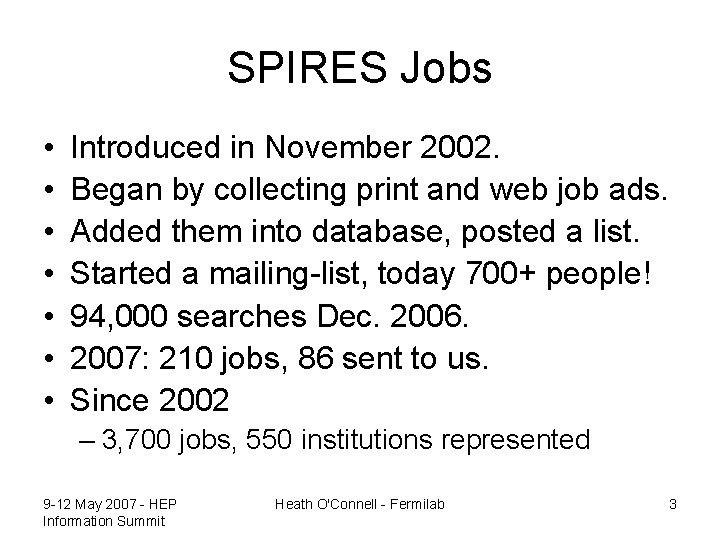 SPIRES Jobs • • Introduced in November 2002. Began by collecting print and web