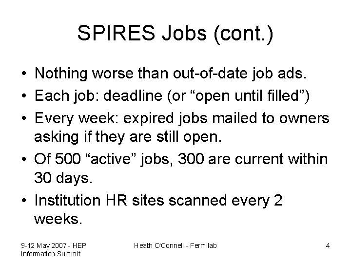 SPIRES Jobs (cont. ) • Nothing worse than out-of-date job ads. • Each job: