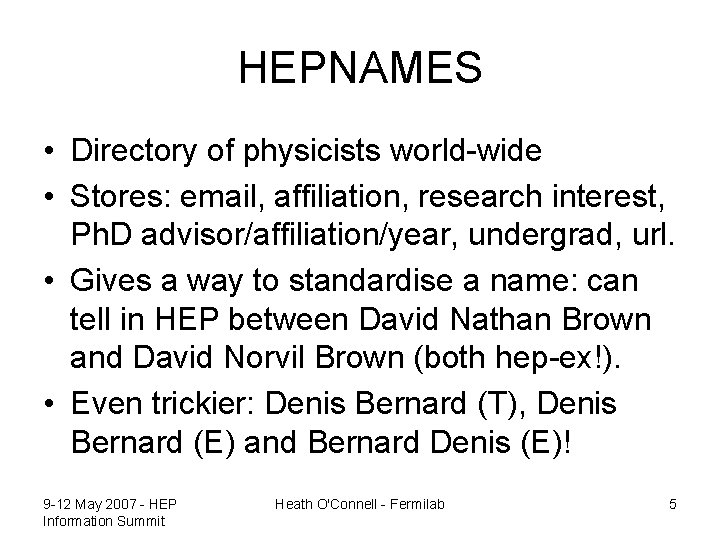 HEPNAMES • Directory of physicists world-wide • Stores: email, affiliation, research interest, Ph. D