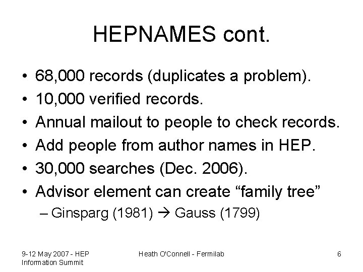 HEPNAMES cont. • • • 68, 000 records (duplicates a problem). 10, 000 verified