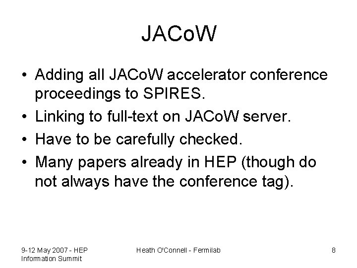 JACo. W • Adding all JACo. W accelerator conference proceedings to SPIRES. • Linking