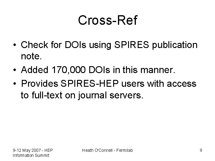 Cross-Ref • Check for DOIs using SPIRES publication note. • Added 170, 000 DOIs