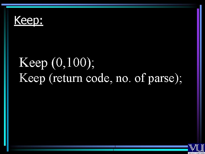 Keep: Keep (0, 100); Keep (return code, no. of parse); 