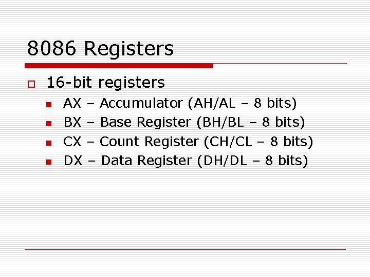 8086 Registers o 16 -bit registers n n AX – Accumulator (AH/AL – 8