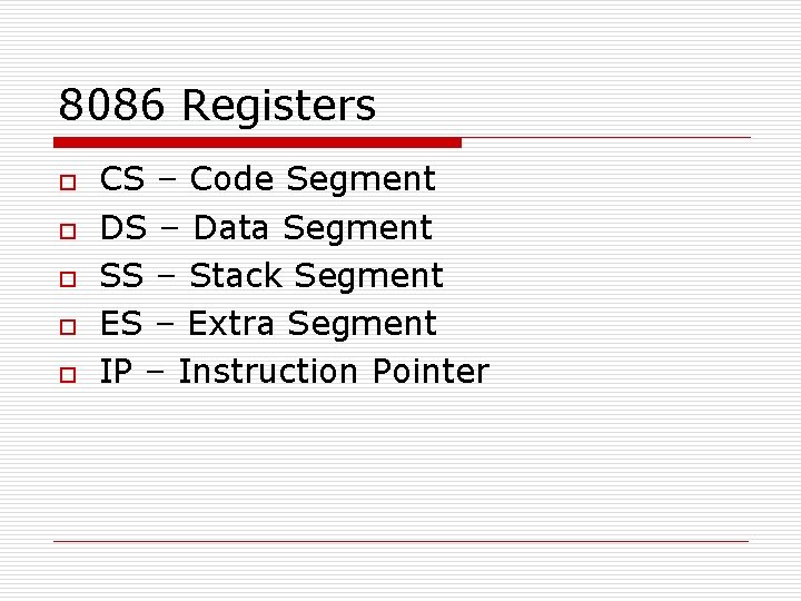 8086 Registers o o o CS – Code Segment DS – Data Segment SS