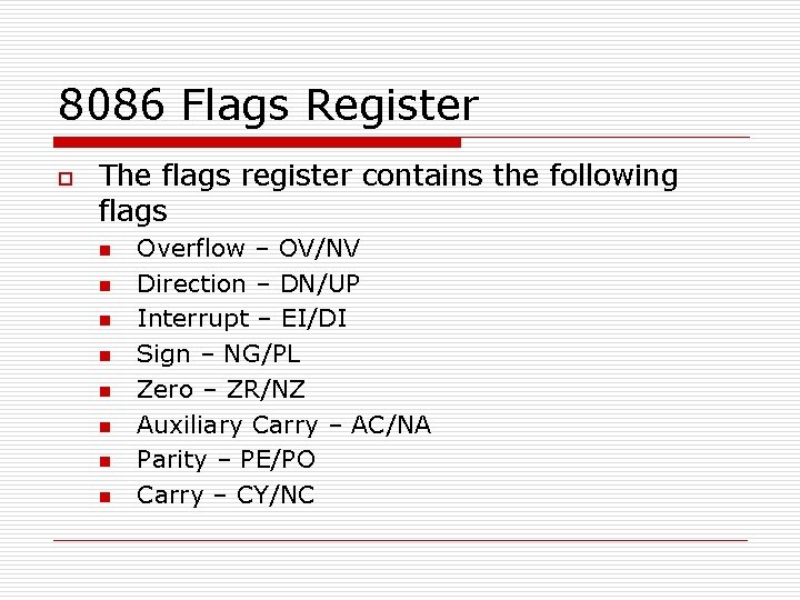 8086 Flags Register o The flags register contains the following flags n n n