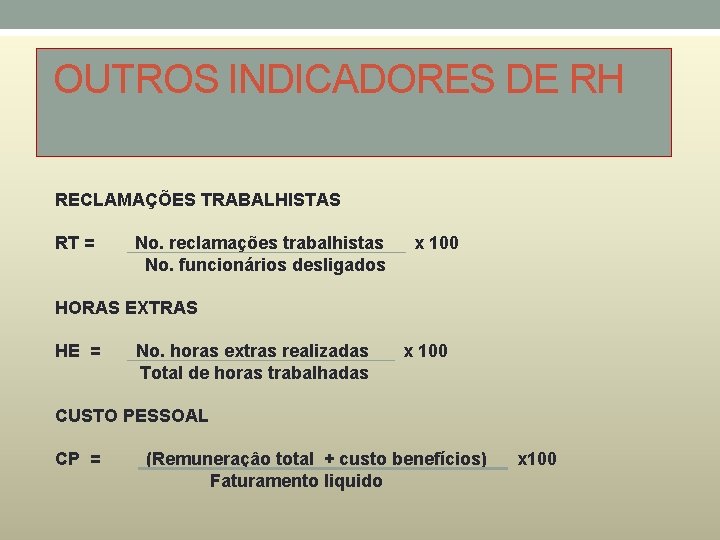OUTROS INDICADORES DE RH RECLAMAÇÕES TRABALHISTAS RT = No. reclamações trabalhistas No. funcionários desligados