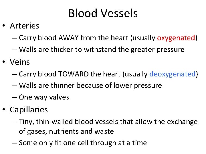 • Arteries Blood Vessels – Carry blood AWAY from the heart (usually oxygenated)  • Arteries Blood Vessels – Carry blood AWAY from the heart (usually oxygenated)