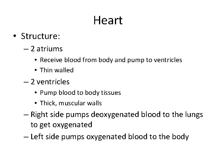 Heart • Structure: – 2 atriums • Receive blood from body and pump to Heart • Structure: – 2 atriums • Receive blood from body and pump to
