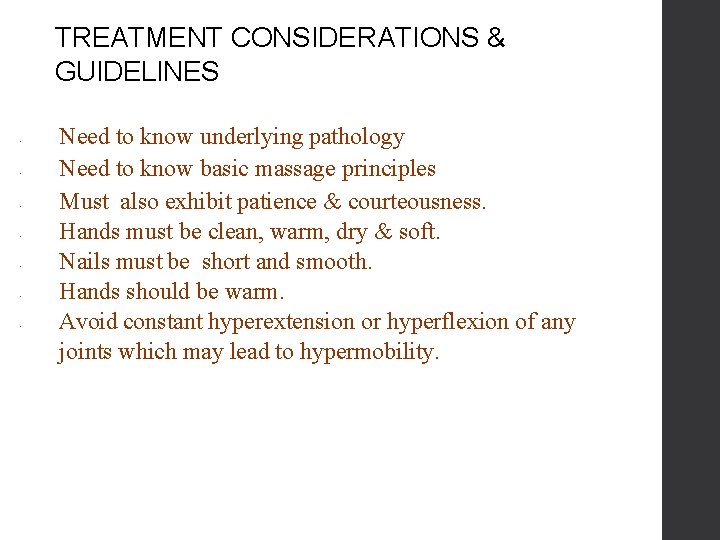 TREATMENT CONSIDERATIONS & GUIDELINES • • Need to know underlying pathology Need to know