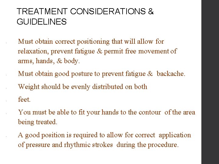 TREATMENT CONSIDERATIONS & GUIDELINES • Must obtain correct positioning that will allow for relaxation,