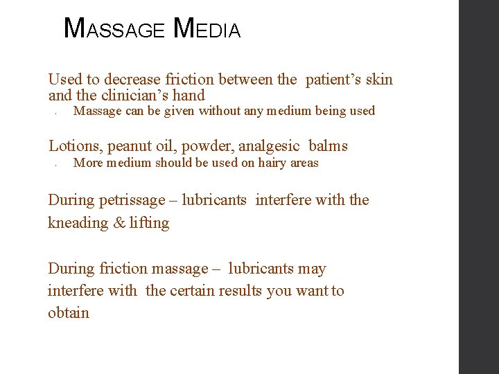 MASSAGE MEDIA • Used to decrease friction between the patient’s skin and the clinician’s