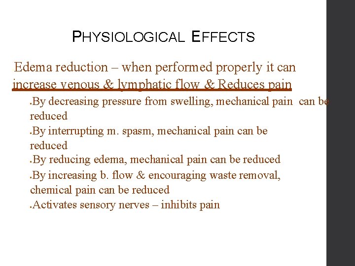 PHYSIOLOGICAL EFFECTS Edema reduction – when performed properly it can increase venous & lymphatic