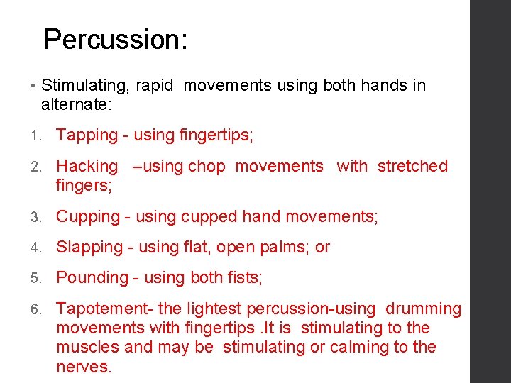 Percussion: • Stimulating, rapid movements using both hands in alternate: 1. Tapping - using