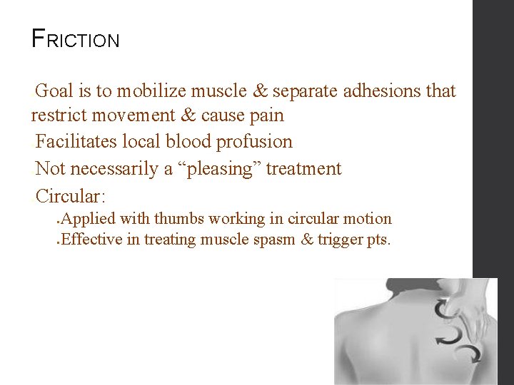 FRICTION Goal is to mobilize muscle & separate adhesions that restrict movement & cause