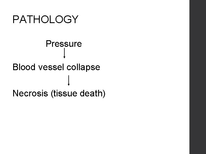 PATHOLOGY Pressure Blood vessel collapse Necrosis (tissue death) 